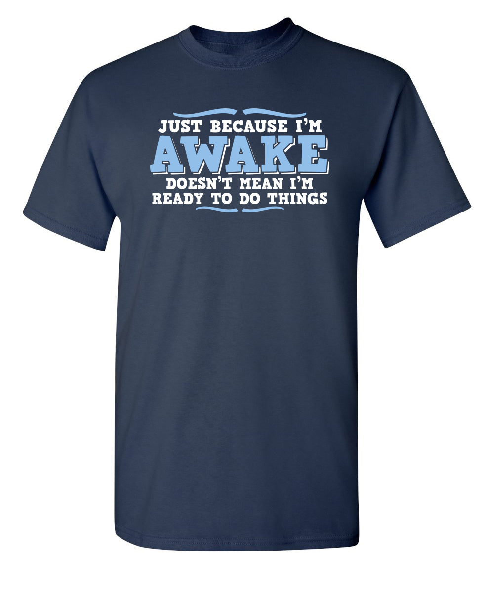 I'm Awake funny tshirt for men Sarcastic