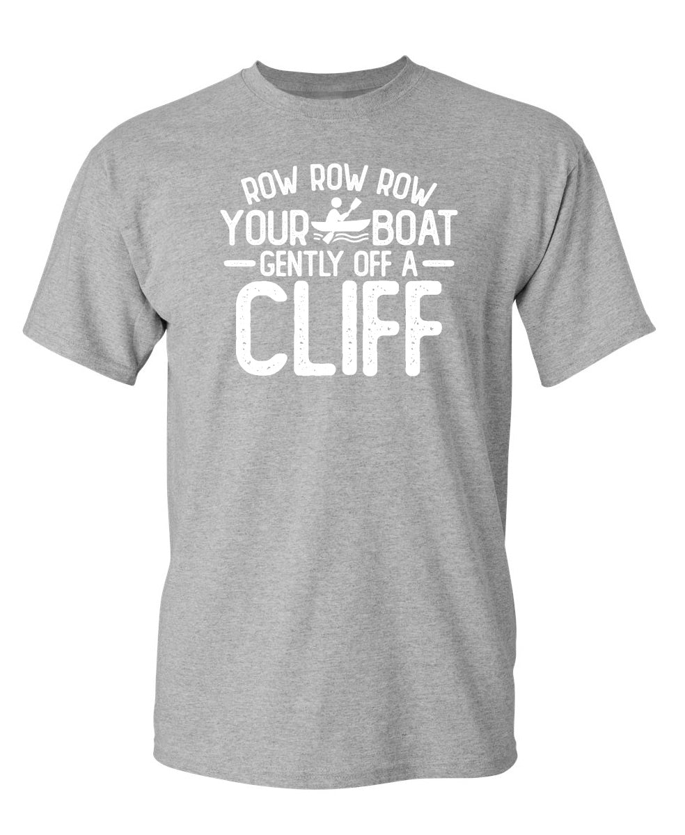 Row Row Row Your Boat Gently Off A Cliff Feelin Good Tees