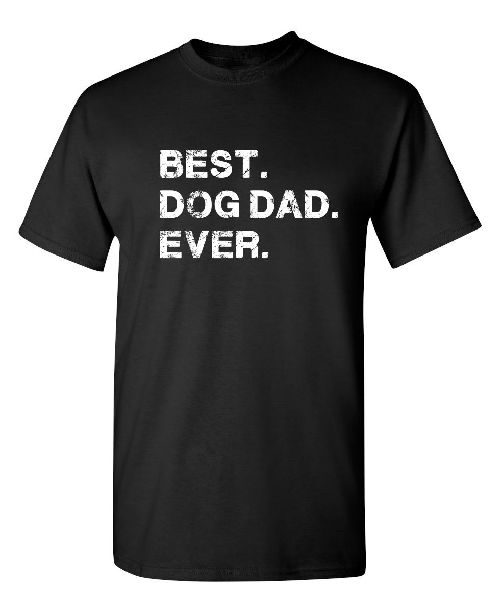 Best Dog Dad Ever T Shirt | Feelin Good Tees™