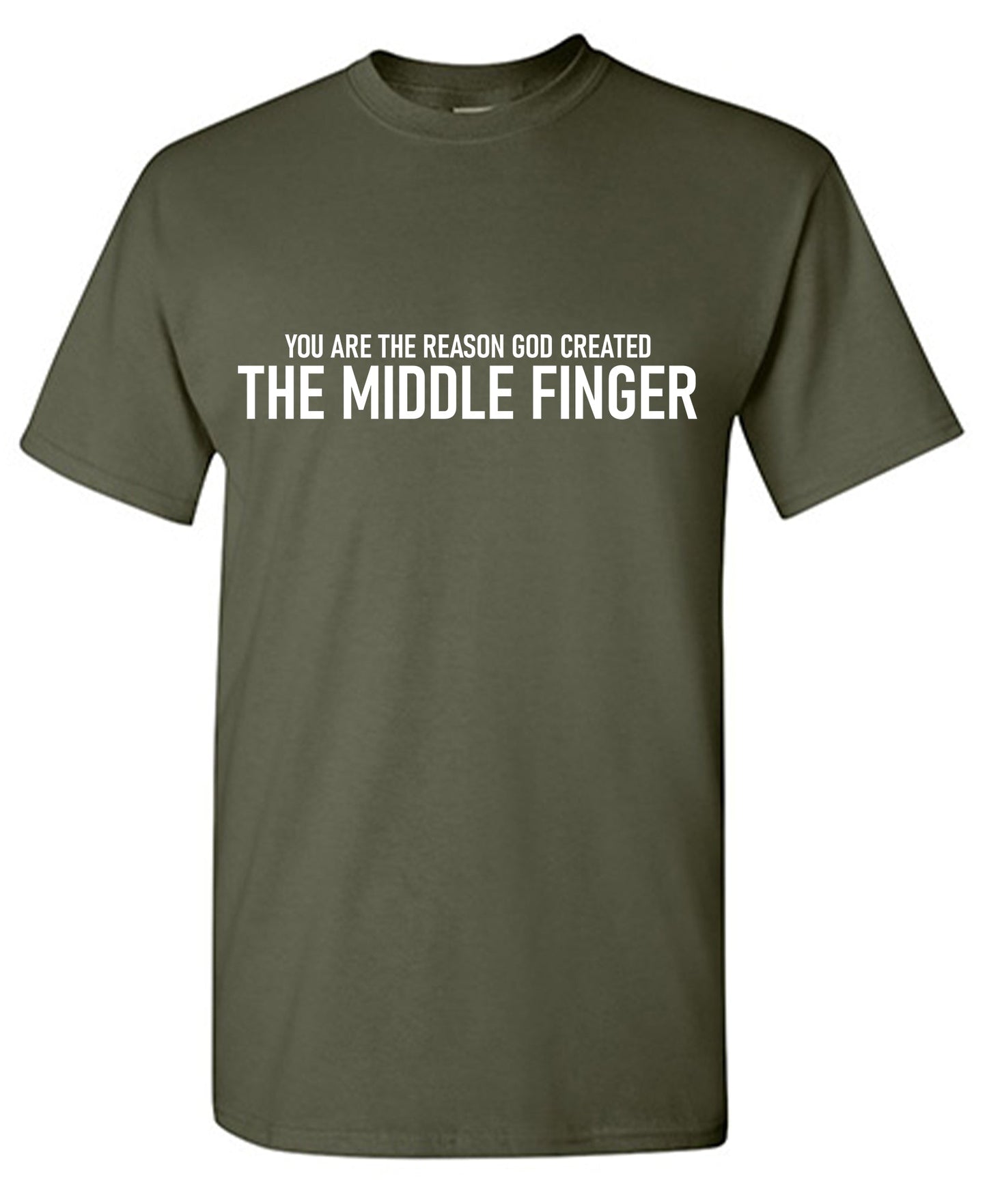 You are the Reason God created The Middle FingerT Shirt