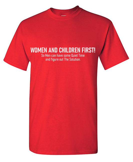 Women and Children First!Funny T Shirt