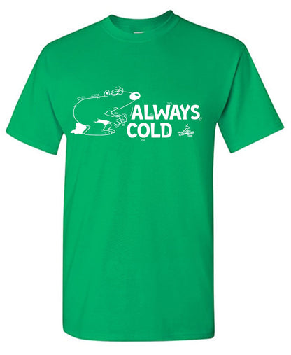 Always Cold T Shirt