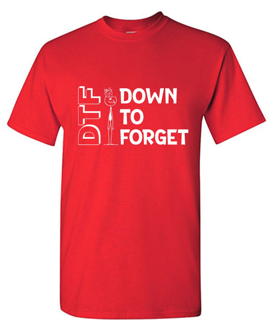 DTF Down to Forget Funny Tees