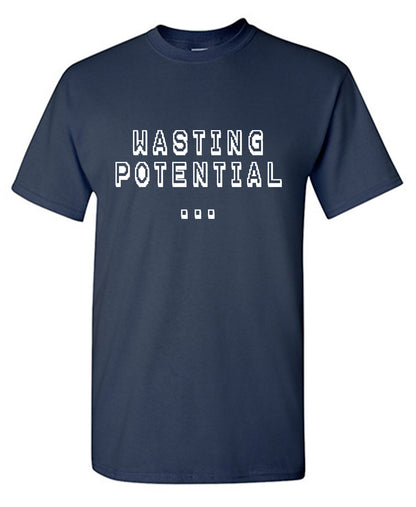 Wasting Potential T Shirt