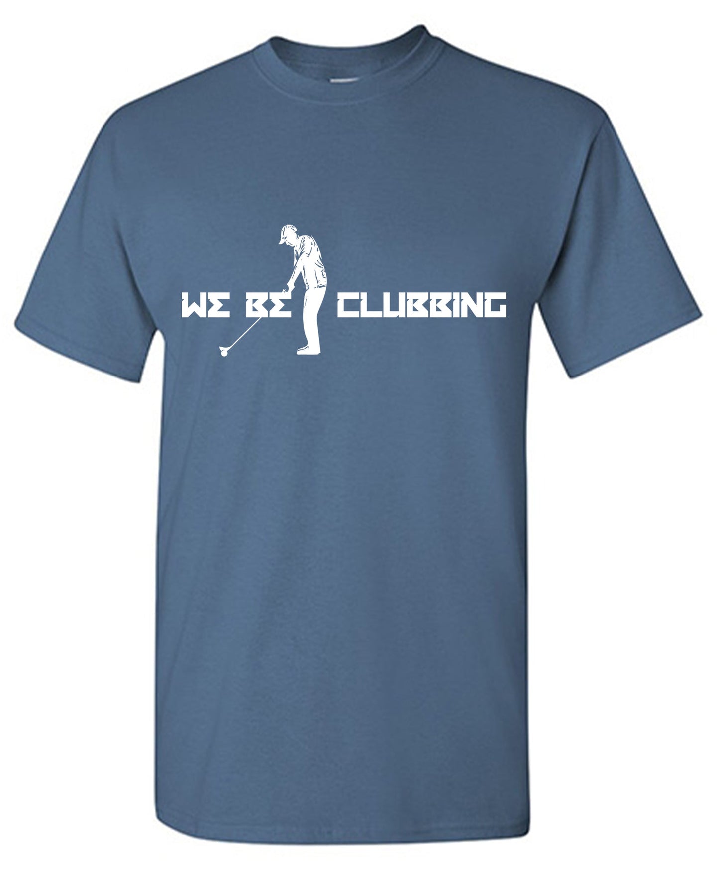 We be Clubbing T Shirt