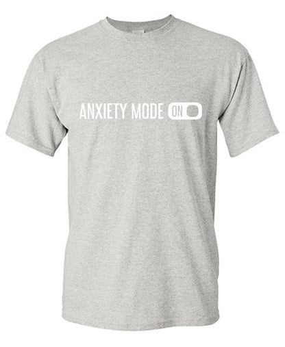 Anxiety Mode ON T Shirt