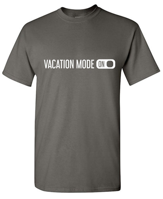 Vacation Mode ON Funny Shirts