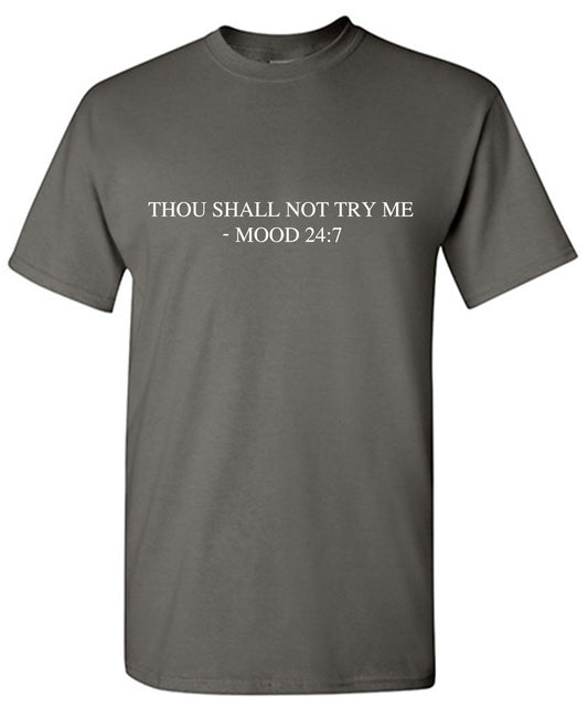 Thou Shall Not Try Me - MOOD 24L7 Funny Tee