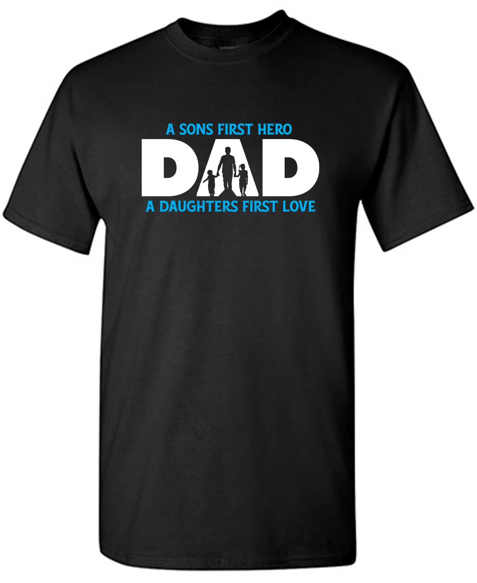 A Sons First Hero Dad, A Daughters First Love – Feelin Good Tees™